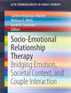 Socio-Emotional Relationship Therapy: Bridging Emotion, Societal Context, and Couple Interaction (AFTA SpringerBriefs in Family Therapy)