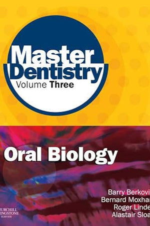 Master Dentistry Volume 3 Oral Biology: Oral Anatomy, Histology, Physiology and Biochemistry