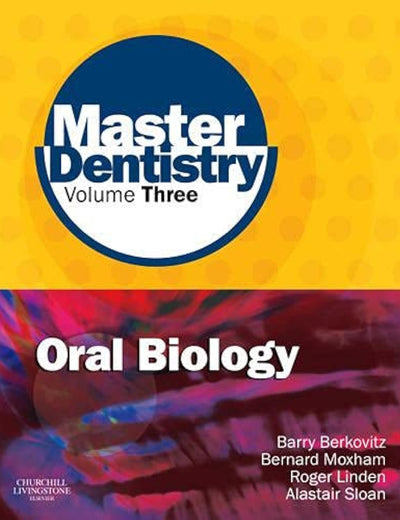 Master Dentistry Volume 3 Oral Biology: Oral Anatomy, Histology, Physiology and Biochemistry
