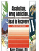 Alcoholism, Drug Addiction, and the Road to Recovery: Life on the Edge