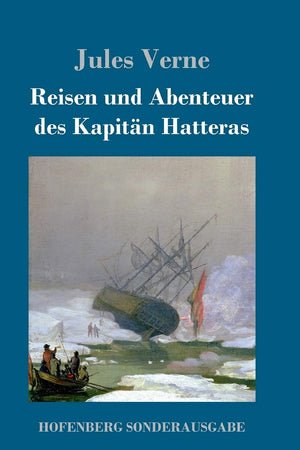 Reisen und Abenteuer des Kapitän Hatteras (German Edition)