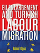 EU Enlargement and Turkish Labour Migration