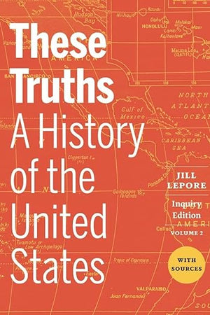 These Truths: A History of the United States (Volume 2)