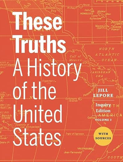 These Truths: A History of the United States (Volume 2)