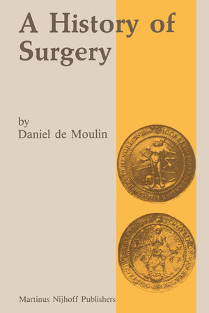 A history of surgery: with emphasis on the Netherlands