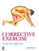 Corrective Exercise: A Practical Approach: A Practical Approach
