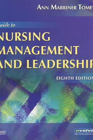Guide to Nursing Management and Leadership (Guide to Nursing Management & Leadership (Marriner-Tomey))