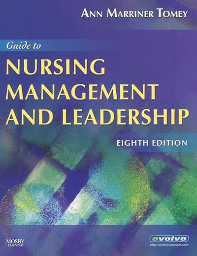 Guide to Nursing Management and Leadership (Guide to Nursing Management & Leadership (Marriner-Tomey))