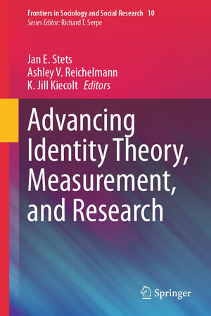 Advancing Identity Theory, Measurement, and Research (Frontiers in Sociology and Social Research, 10)