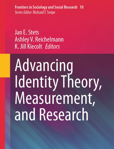 Advancing Identity Theory, Measurement, and Research (Frontiers in Sociology and Social Research, 10)