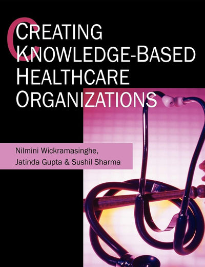 Creating Knowledge-Based Healthcare Organizations