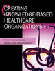 Creating Knowledge-Based Healthcare Organizations