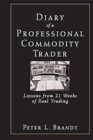 Diary of a Professional Commodity Trader: Lessons from 21 Weeks of Real Trading