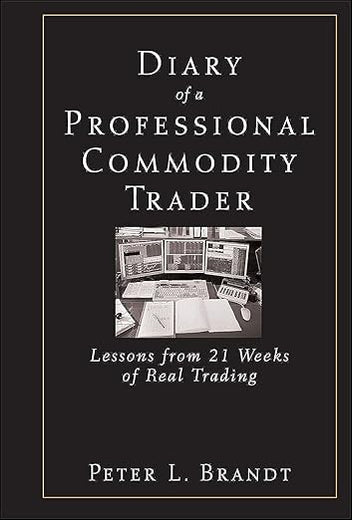 Diary of a Professional Commodity Trader: Lessons from 21 Weeks of Real Trading