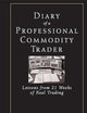 Diary of a Professional Commodity Trader: Lessons from 21 Weeks of Real Trading