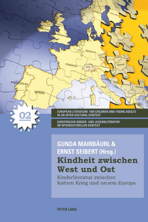 Kindheit zwischen West und Ost: Kinderliteratur zwischen Kaltem Krieg und neuem Europa (Europäische Kinder- und Jugendliteratur im interkulturellen Kontext) (German Edition)