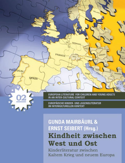 Kindheit zwischen West und Ost: Kinderliteratur zwischen Kaltem Krieg und neuem Europa (Europäische Kinder- und Jugendliteratur im interkulturellen Kontext) (German Edition)
