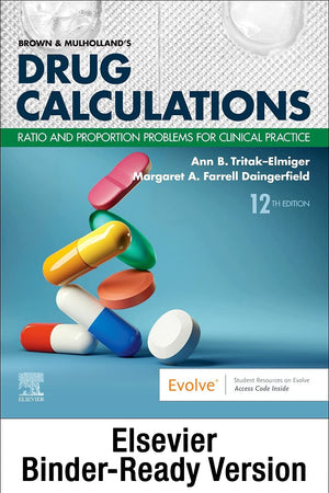 Brown and Mulholland’s Drug Calculations - Binder Ready: Ratio and Proportion Problems for Clinical Practice