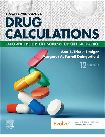Brown and Mulholland’s Drug Calculations - Binder Ready: Ratio and Proportion Problems for Clinical Practice
