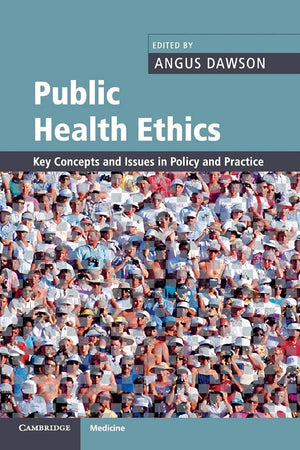 Public Health Ethics: Key Concepts and Issues in Policy and Practice (Cambridge Medicine (Paperback))