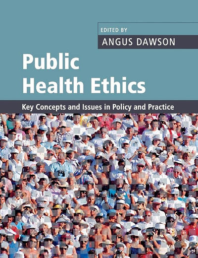 Public Health Ethics: Key Concepts and Issues in Policy and Practice (Cambridge Medicine (Paperback))