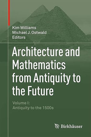Architecture and Mathematics from Antiquity to the Future