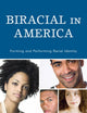 Biracial in America: Forming and Performing Racial Identity