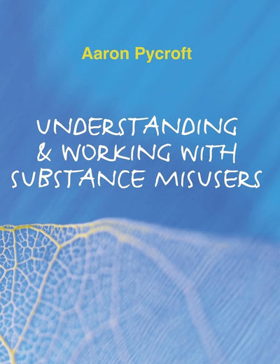 Understanding and Working with Substance Misusers