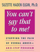 You Can't Say That to Me: Stopping the Pain of Verbal Abuse--An 8- Step Program