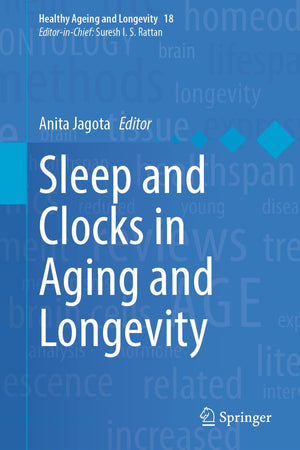 Sleep and Clocks in Aging and Longevity (Healthy Ageing and Longevity, 18)