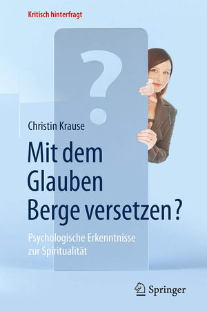 Mit dem Glauben Berge versetzen?: Psychologische Erkenntnisse zur Spiritualität (Kritisch hinterfragt) (German Edition)