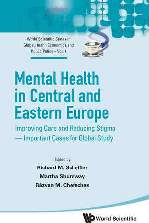 Mental Health in Central and Eastern Europe (World Scientific Global Health Economics and Public Policy)