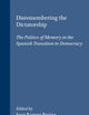 Disremembering the Dictatorship: The Politics of Memory in the Spanish Transition to Democracy (Portada Hispánica, 8)