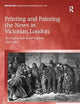 Printing and Painting the News in Victorian London: The Graphic and Social Realism, 1869-1891 (British Art: Histories and Interpretations since 1700)