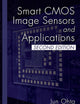Smart CMOS Image Sensors and Applications (Optical Science and Engineering)