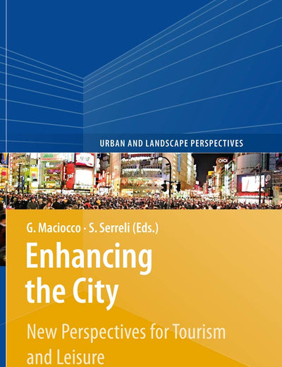 Enhancing the City.: New Perspectives for Tourism and Leisure (Urban and Landscape Perspectives, 6)