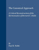 The Canonical Approach: A Critical Reconstruction of the Hermeneutics of Brevard S. Childs (Biblical Interpretation Series, 16)