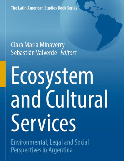 Ecosystem and Cultural Services: Environmental, Legal and Social Perspectives in Argentina (The Latin American Studies Book Series)