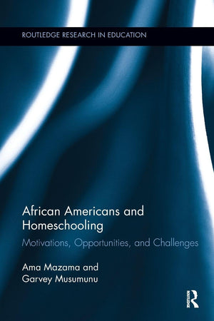 African Americans and Homeschooling (Routledge Research in Education)