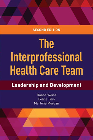 The Interprofessional Health Care Team: Leadership and Development: Leadership and Development
