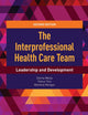 The Interprofessional Health Care Team: Leadership and Development: Leadership and Development
