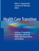 Health Care Transition: Building a Program for Adolescents and Young Adults with Chronic Illness and Disability