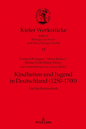 Kindheiten und Jugend in Deutschland (1250-1700) (Kieler Werkstücke) (German Edition)