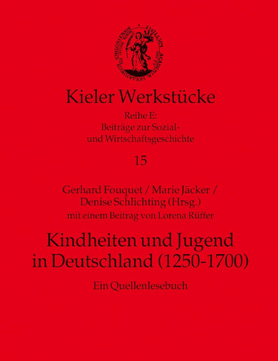 Kindheiten und Jugend in Deutschland (1250-1700) (Kieler Werkstücke) (German Edition)
