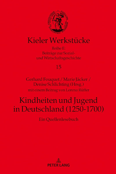 Kindheiten und Jugend in Deutschland (1250-1700) (Kieler Werkstücke) (German Edition)