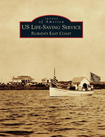 US Life-Saving Service: Florida's East Coast (Images of America)