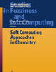 Soft Computing Approaches in Chemistry (Studies in Fuzziness and Soft Computing, 120)
