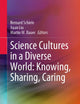 Science Cultures in a Diverse World: Knowing, Sharing, Caring