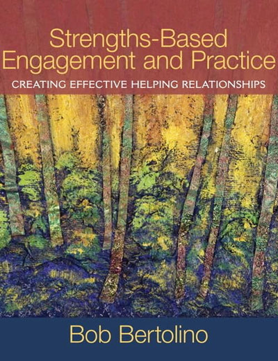Strengths-Based Engagement and Practice: Creating Effective Helping Relationships