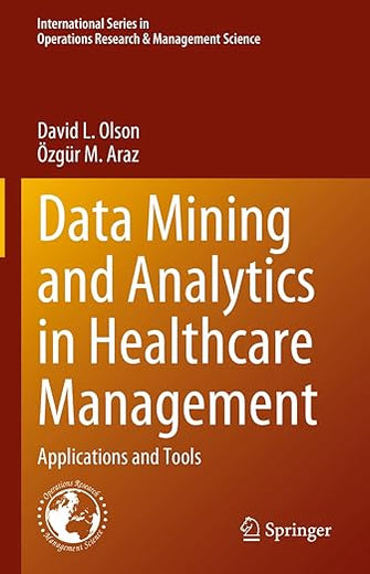 Data Mining and Analytics in Healthcare Management: Applications and Tools (International Series in Operations Research & Management Science, 341)